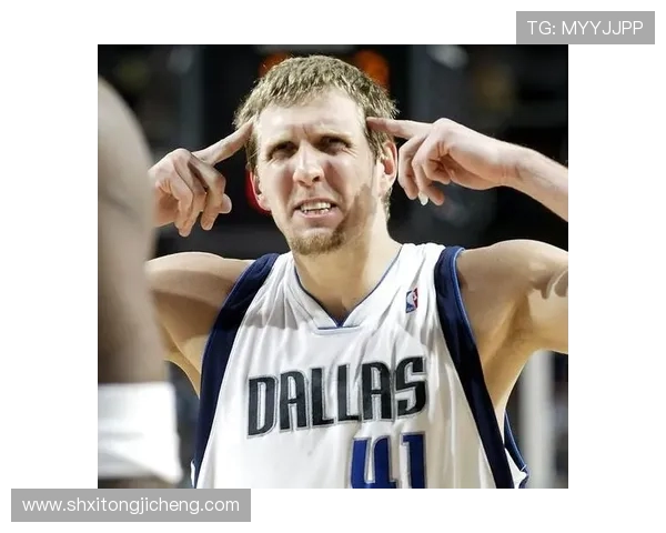 德克诺维茨基以坚韧与智慧铸就传奇生涯引领欧洲球员闪耀NBA舞台